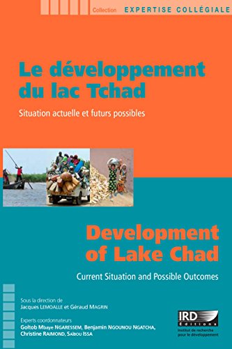 Le développement du lac Tchad / Development of Lake Chad: Situation actuelle et futurs possibles / Current Situation and Possible Outcomes (Expertise collégiale) francais Le développement du lac Tchad / Development of Lake Chad: Situation actuelle et futurs possibles / Current Situation and Possible Outcomes (Expertise collégiale) francais