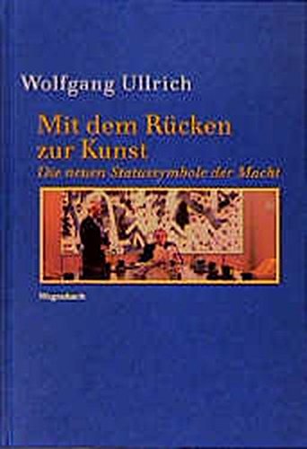 Download Mit dem Rücken zur Kunst: Die neuen Statussymbole der Macht (KKB) Download Mit dem Rücken zur Kunst: Die neuen Statussymbole der Macht (KKB)
