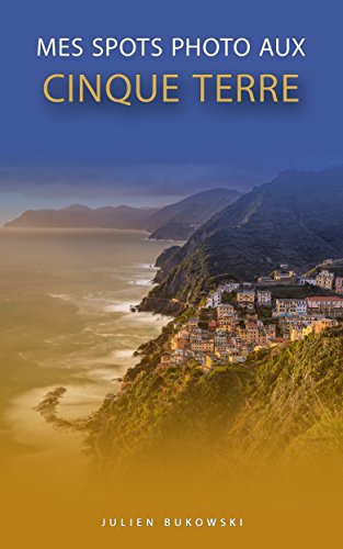 Download Mes spots photo aux Cinque Terre Download Mes spots photo aux Cinque Terre