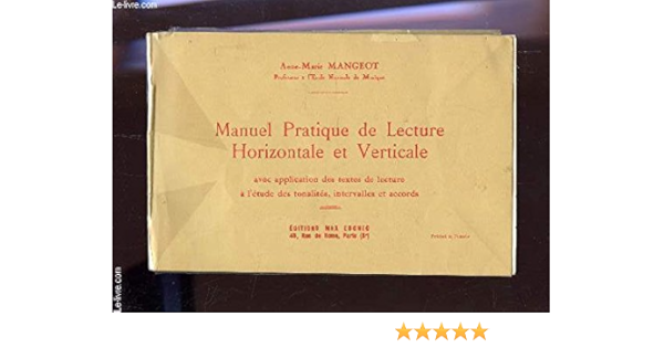 Amazon Fr Manuel Pratique De Lecture Horizontale Et Verticale Acex Application Des Textes De Lecture A L Etude Des Tonalites Intervalles Et Accords Mangeot Anne Marie Livres