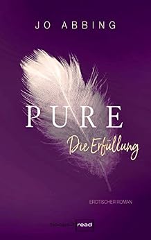 Pure - Die ErfÃ¼llung von [Abbing, Jo]