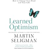 Learned Optimism: How to Change Your Mind and Your Life