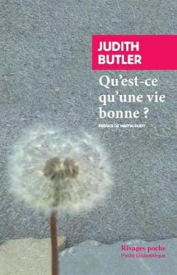 EDITIONS PAYOT & RIVAGES Qu'est-ce qu'une vie bonne ?