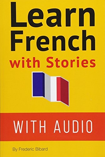 Télécharger Learn French with Stories: 7 Short Stories For Beginner and Intermediate Students PDF