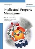 Intellectual Property Management: A Guide for Scientists, Engineers, Financiers, and Managers by Claas Junghans (2006-01-06)