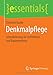 Produktbild Denkmalpflege: Schnelleinstieg für Architekten und Bauingenieure (essentials)