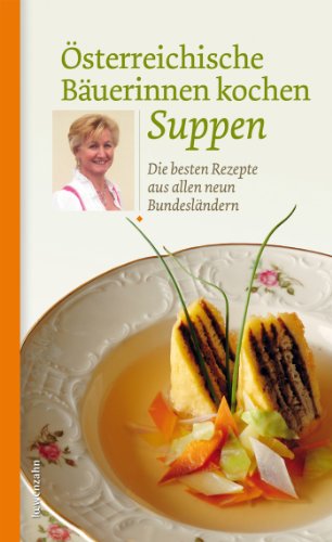 Download Österreichische Bäuerinnen kochen Suppen: Die besten Rezepte aus allen neun Bundesländern (Regionale Jahreszeitenküche. Einfache Rezepte für jeden Tag! 12) Download Österreichische Bäuerinnen kochen Suppen: Die besten Rezepte aus allen neun Bundesländern (Regionale Jahreszeitenküche. Einfache Rezepte für jeden Tag! 12)