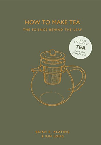 How to Make Tea: The Science Behind the Leaf (How to Make series)
