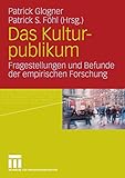 Das Kulturpublikum: Fragestellungen und Befunde der empirischen Forschung by