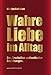 Wahre Liebe im Alltag: Das Erschaffen authentischer Beziehungen by 