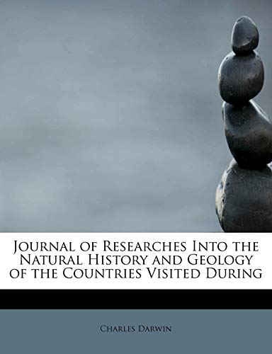 Journal of Researches Into the Natural History and Geology of the Countries Visited During