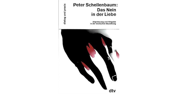 Das Nein In Der Liebe Abgrenzung U Hingabe In D Erot Beziehung Amazon De Schellenbaum Peter Bucher