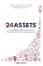 24 Assets: Create a digital, scalable, valuable and fun business that will thrive in a fast changing world (English Edition) by