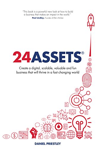 24 Assets: Create a digital, scalable, valuable and fun business that will thrive in a fast changing world (English Edition)