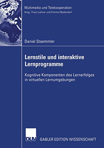 Lernstile und interaktive Lernprogramme: Kognitive Komponenten des Lernerfolges in virtuellen Lernumgebungen (Multimedia und Telekooperation)