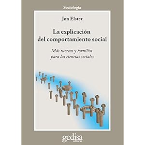 Explicación del comportamiento social, La: Más tuercas y tornillos para las ciencias sociales (Cladema Sociologia)