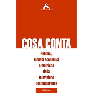 Cosa conta: Pubblici, modelli economici e metriche della televisione contemporanea (V