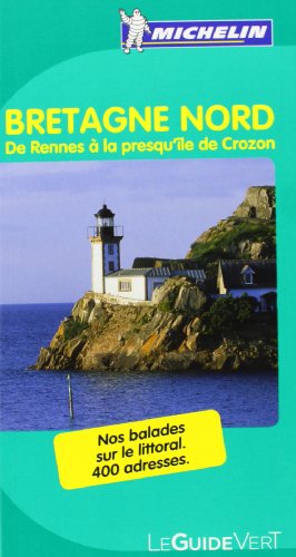 Bretagne Nord : de Rennes à la presqu'île de Crozon. nos balades sur le littoral, 400 adresses
