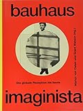 Bauhaus Imaginista: Die globale Rezeption bis heute by 
