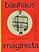 Bauhaus Imaginista: Die globale Rezeption bis heute by 