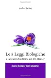 Le 5 Leggi Biologiche e la Nuova Medicina del Dr. Hamer