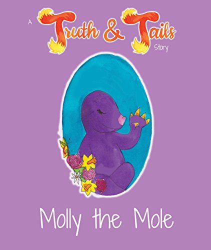 Molly The Mole: A Truth  &  Tails Story (English Edition) Molly The Mole: A Truth  &  Tails Story (English Edition)