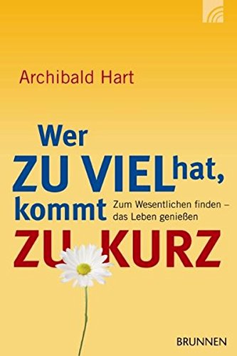 Download Wer zu viel hat, kommt zu kurz: Zum Wesentlichen finden - das Leben genießen Download Wer zu viel hat, kommt zu kurz: Zum Wesentlichen finden - das Leben genießen