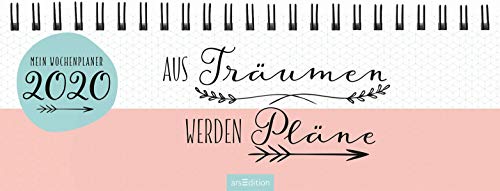 Preisvergleich Produktbild Tischkalender Aus Träumen werden Pläne 2020 - praktischer Terminplaner mit Wochenkalendarium: Praktischer Kalender mit Sprüchen und moderner Gestaltung