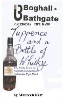 tuppence and bottle of whisky: early years of boghall and bathgate pipe band