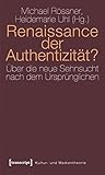Image de Renaissance der Authentizität?: Über die neue Sehnsucht nach dem Ursprünglichen (Kultur