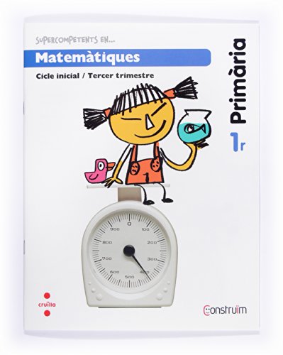 Supercompetents en Matemàtiques 1 Primària, 3 Trimestre Construïm Quadern