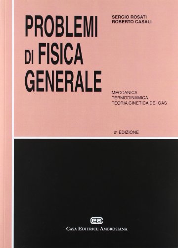 Problemi di fisica generale. Meccanica, termodinamica, teoria cinetica dei gas Problemi di fisica generale. Meccanica, termodinamica, teoria cinetica dei gas