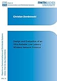  Design and Evaluation of an Ultra-Reliable Low-Latency Wireless Network Protocol (Reports on Communications and Distributed Systems, Band 15)