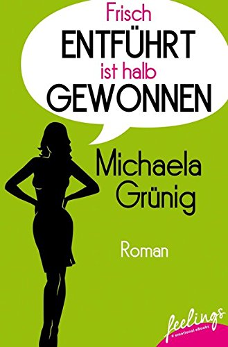 Preisvergleich Produktbild Frisch entführt ist halb gewonnen: Roman