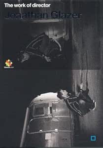 Jonathan Glazer - The Work Of Director ...