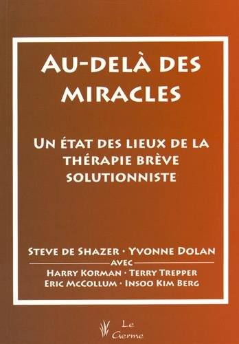 Download Au-delà des miracles : Un état des lieux de la thérapie brève solutionniste Download Au-delà des miracles : Un état des lieux de la thérapie brève solutionniste