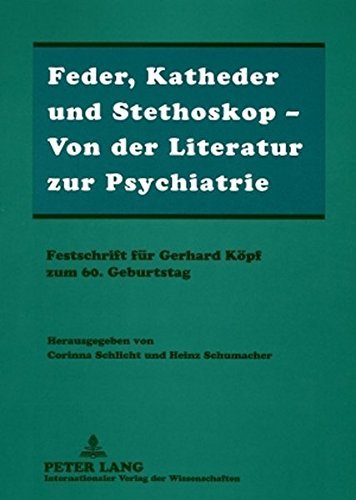Feder, Katheder und Stethoskop - Von der Literatur zur Psychiatrie: Festschrift f????r Gerhard K????pf zum 60. Geburtstag (German Edition) (2008-10-02)