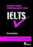 Check Your Vocabulary for IELTS Check Your Vocabulary for IELTS