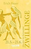 Alles über das Sternzeichen Zwillinge: 21.05 - 21.06 by Erich Bauer