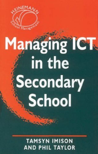 Managing ICT in the Secondary School (Heinemann School Management) by Mr Phil Taylor (2001-02-20)