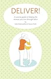 Image de Deliver! A Concise Guide To Helping The Woman You Love Through Labor (Deliver! Books Book 1) (English Edition)