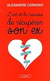 L'art et la manière de récupérer son ex