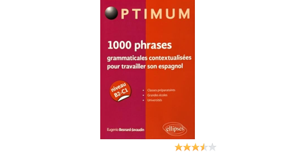 1000 Phrases Grammaticales Contextualisees Pour Travailler Son Espagnol Amazon Fr Besnard Javaudin Eugenio Livres