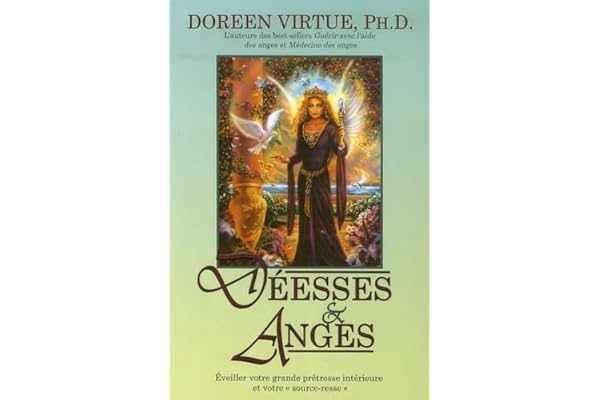 Déesses & Anges - Éveiller votre grande prêtresse intérieure et votre "source-resse"