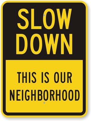 Slow Down - This Is Our Neighborhood, Engineer Grade Reflective Aluminum Sign, 18" x 12"