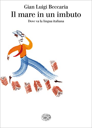 Il mare in un imbuto: Dove va la lingua italiana (Saggi) Il mare in un imbuto: Dove va la lingua italiana (Saggi)