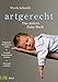 artgerecht - Das andere Baby-Buch: Natürliche Bedürfnisse stillen. Gesunde Entwicklung fördern. Naturnah erziehen by Nicola Schmidt, Claudia Meitert