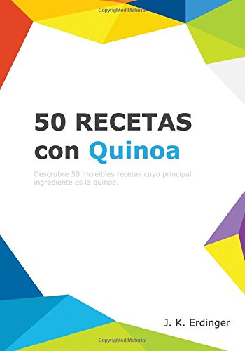Preisvergleich Produktbild 50 Recetas con Quinoa (Los Superalimentos, Band 2)