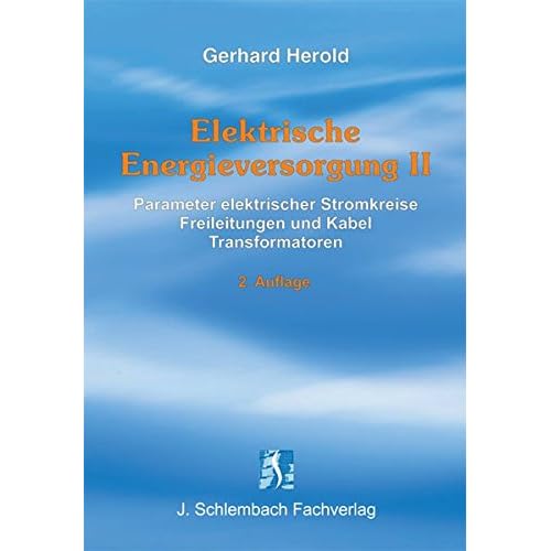 [PDF] Download Elektrische Energieversorgung II: Parameter elektrischer Stromkreise - Leitungen - Transformatoren Kostenlos