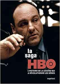 La saga HBO : L'histoire de la chaîne qui a révolutionné les séries | Cadieux, Axel. Auteur